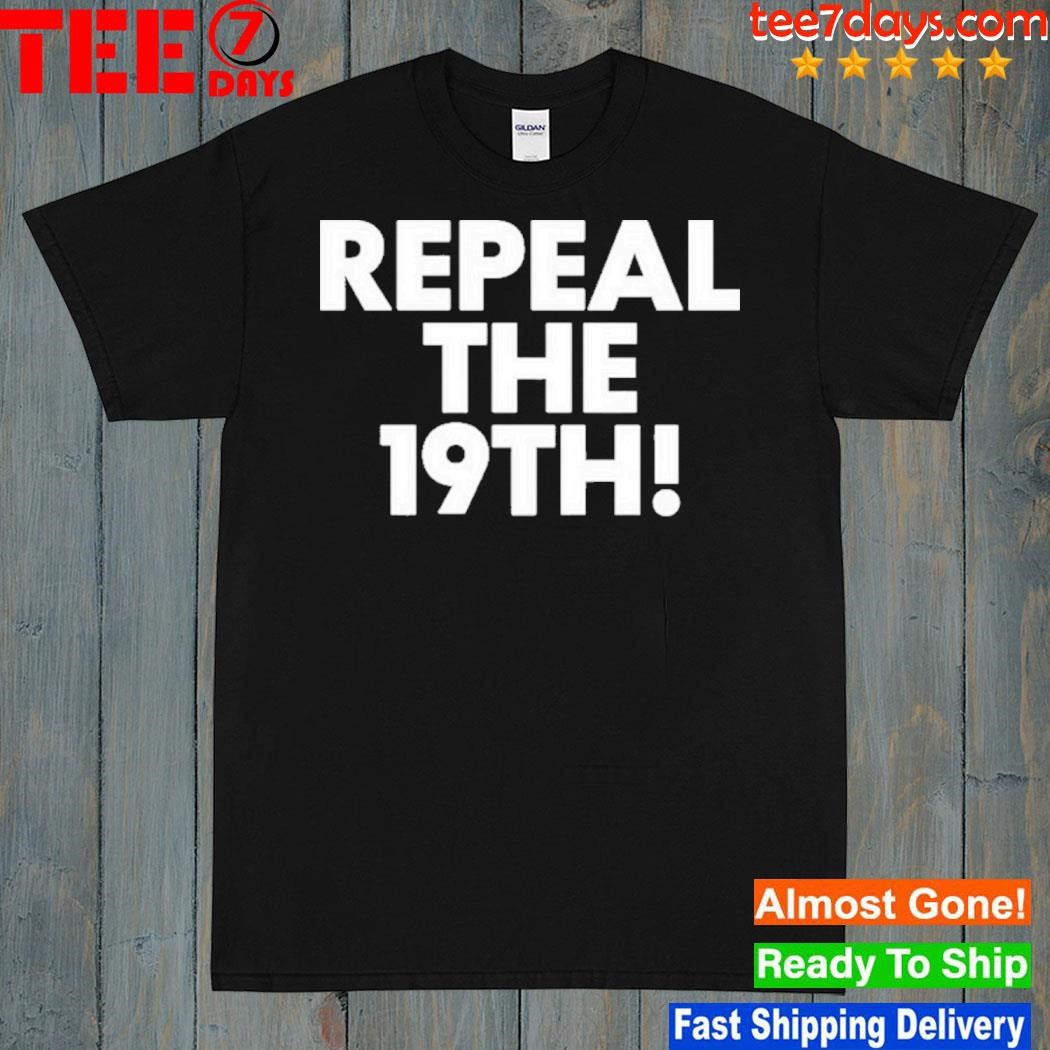 Repeal the 19th shirt