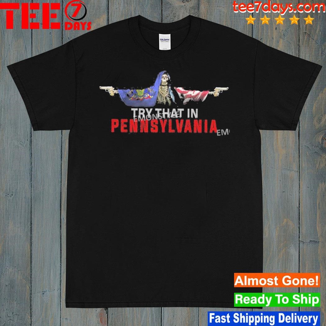 Skull With Gun Patriotic Try That In A Pennsylvania Shirt