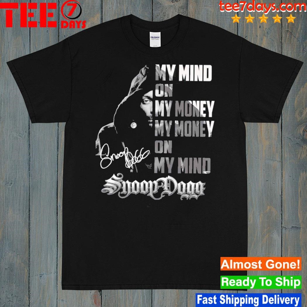 Snoop dogg my mind on my money on my mind shirt