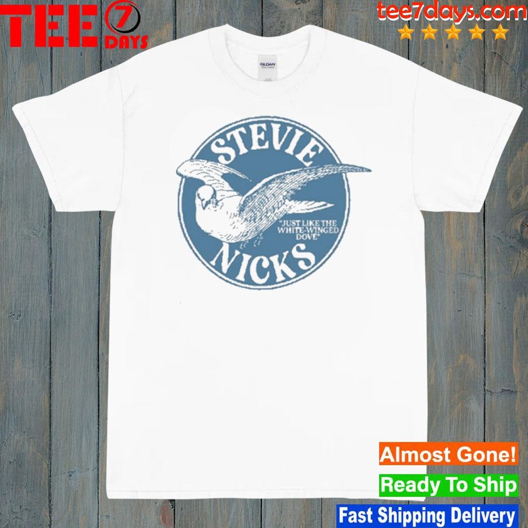 Stevie Nicks Just Like The White-Winged Dove Shirt