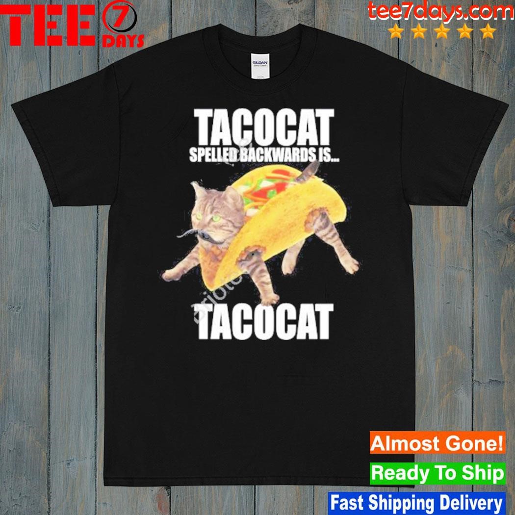 Tacocat tacocat spelled backwards is tacocat shirt