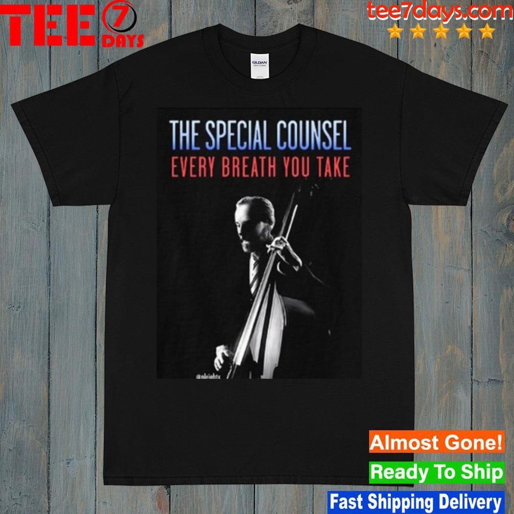 The Special Counsel Every Breath You Take Shirt