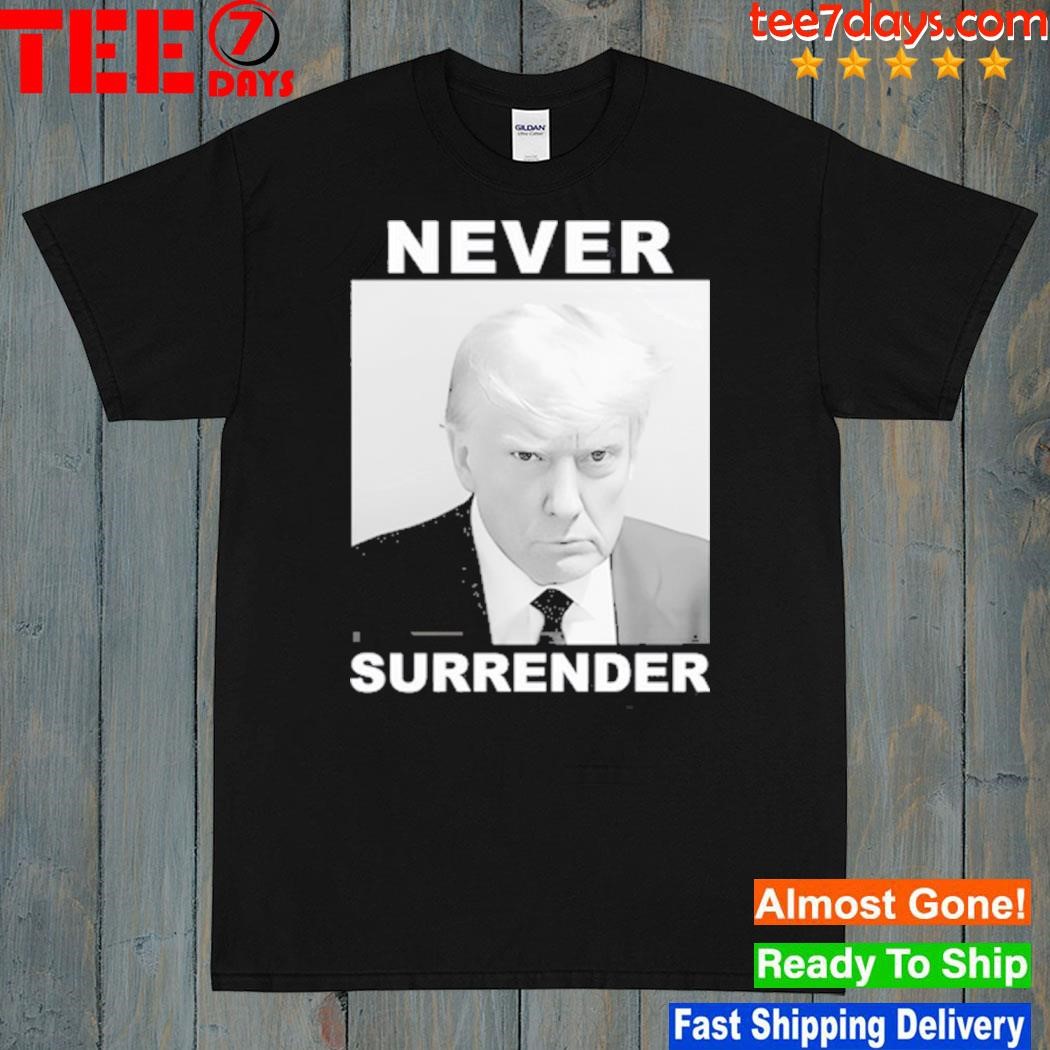 Trump Mugshot Never Surrender shirt