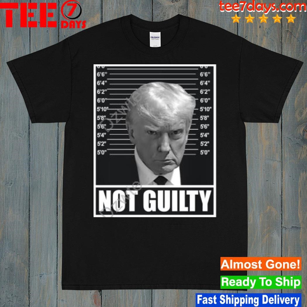 Trump Mugshot Not Guilty Shirt