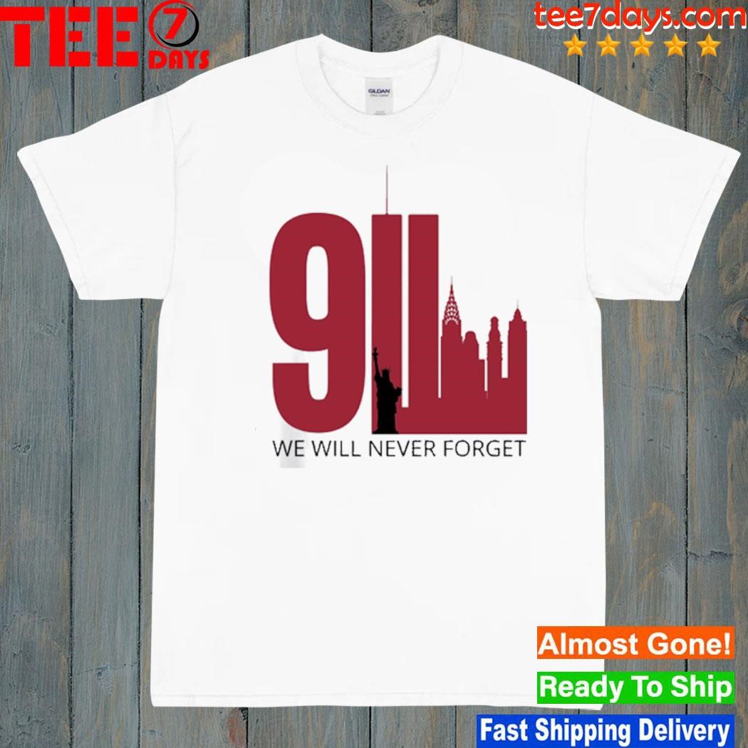 We will never forget september 11 shirt