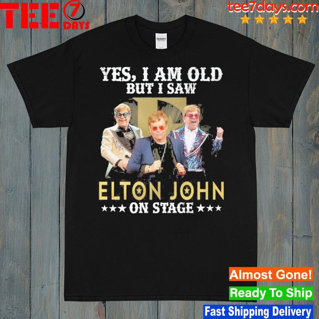 Yes I am old but I saw elton john on stage shirt