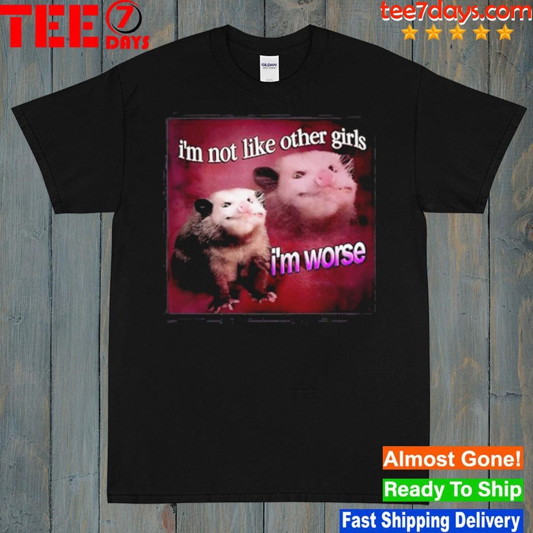 Animal Lover I'm Not Like The Other Girls I'm Worse Shirt