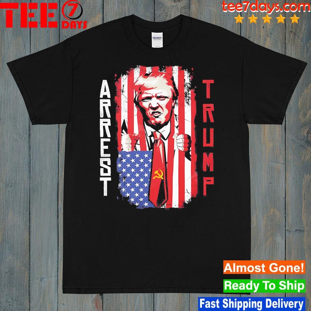 Arrest Trump antI Donald Trump shirt