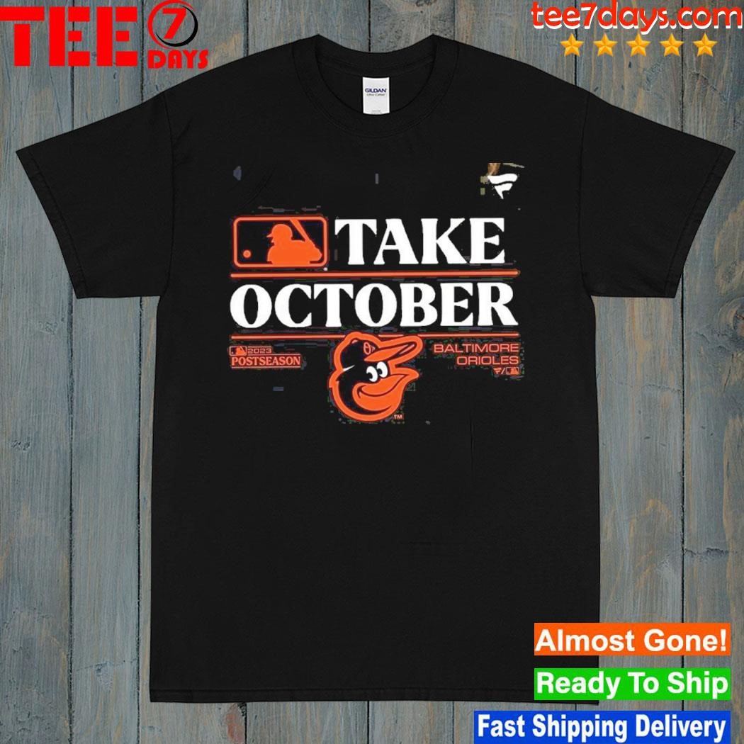 Baltimore orioles take october 2023 baltimore baseball shirt