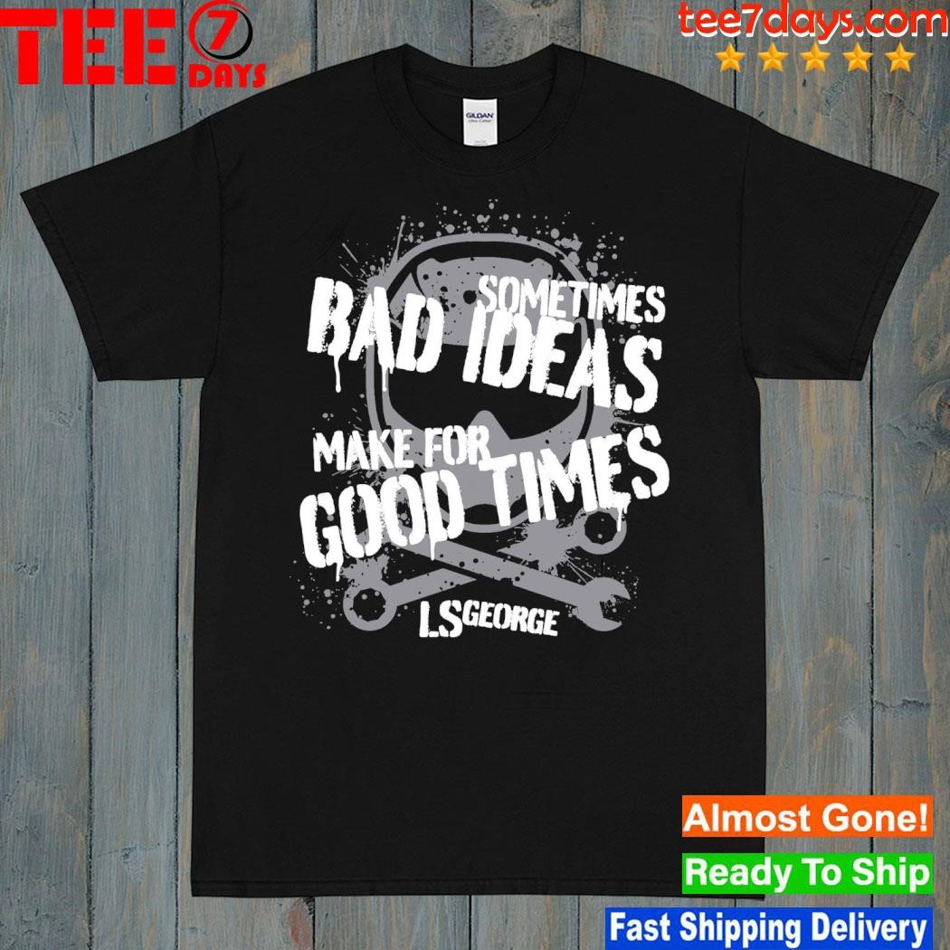 Cleetus Mcfarland LS George’s Bad Ideas Shirt