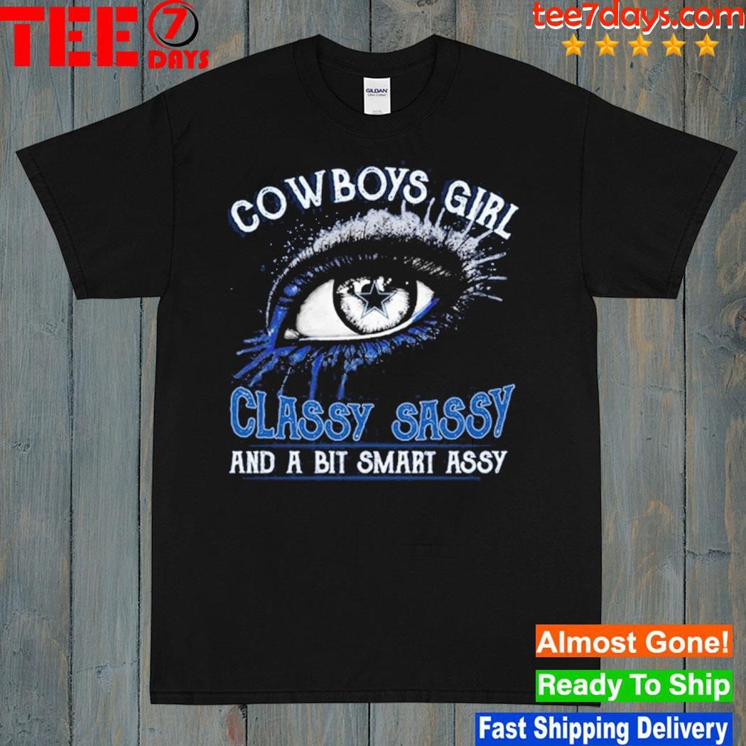 Cowboys girl classy sassy and a bit smart assy shirt