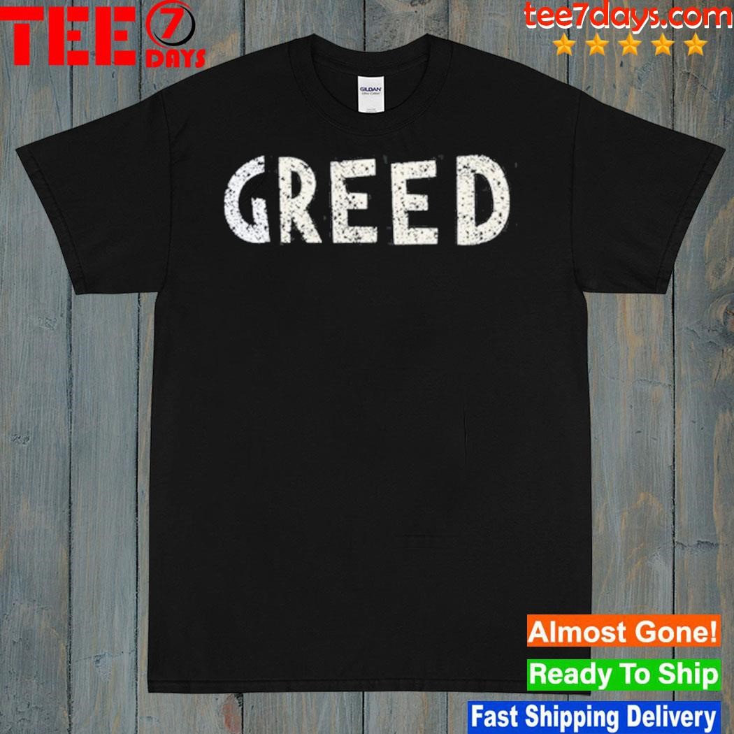 Dan Sheehan Greed T-Shirt