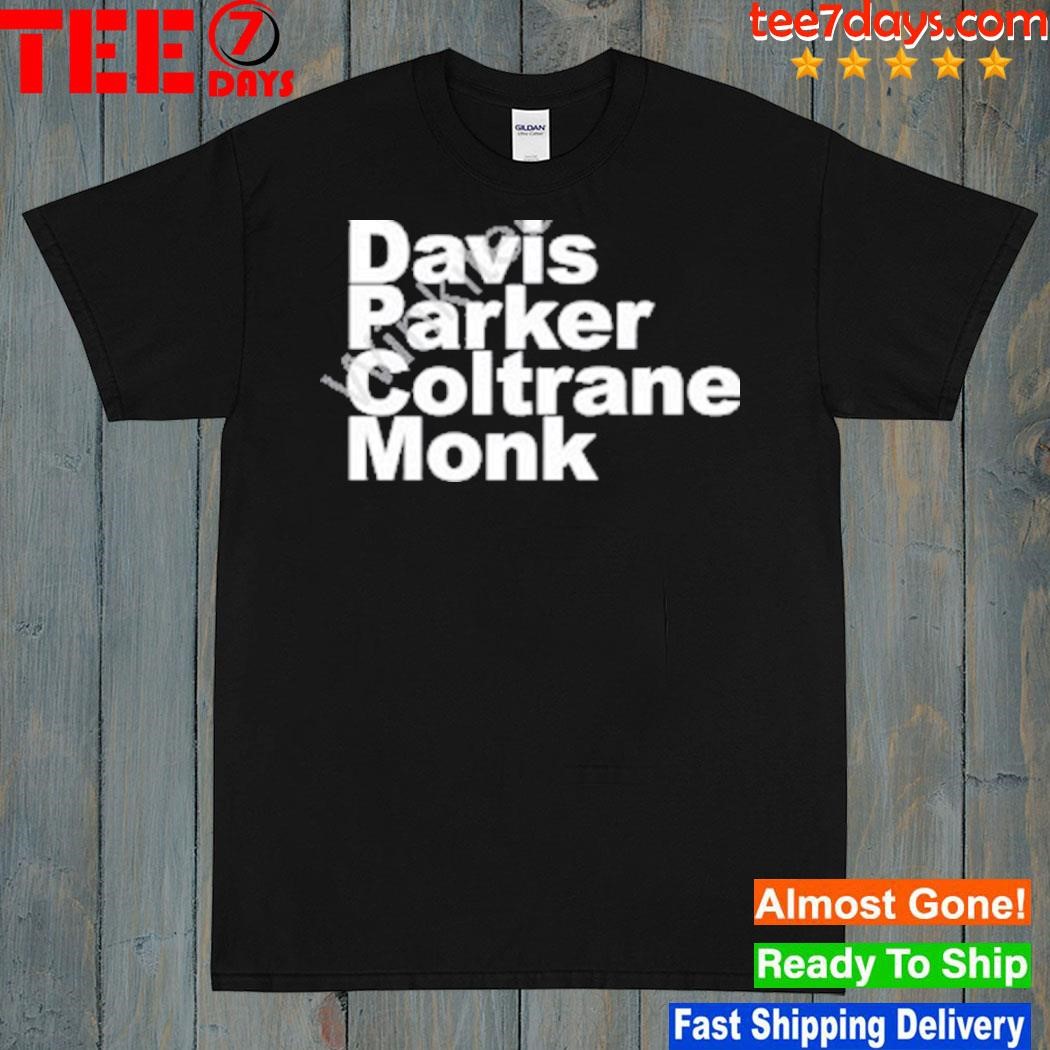 Davis parker coltrane monk shirt