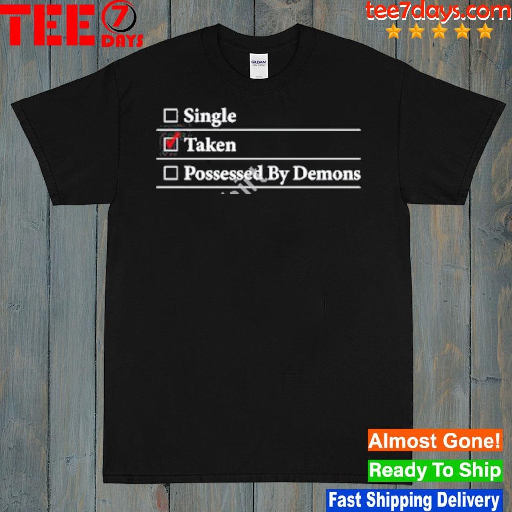 Demons Begone I’m Taken T Shirt