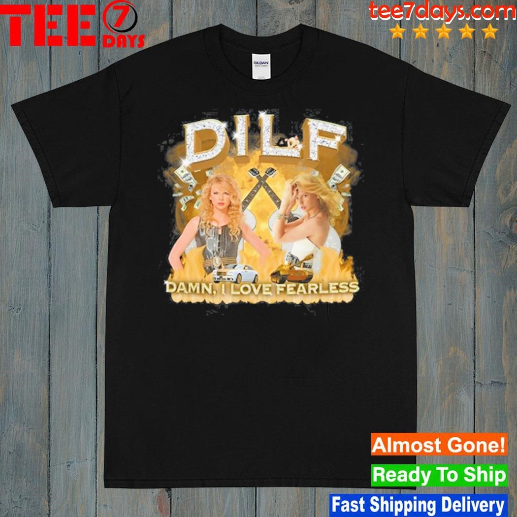 Dilf Damn I Love Fearless New Shirt