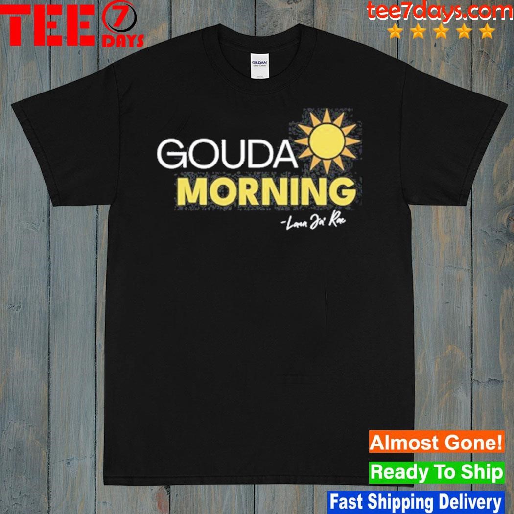 Drag Queen Gouda Morning Sun Lana Ja Rae Shirt