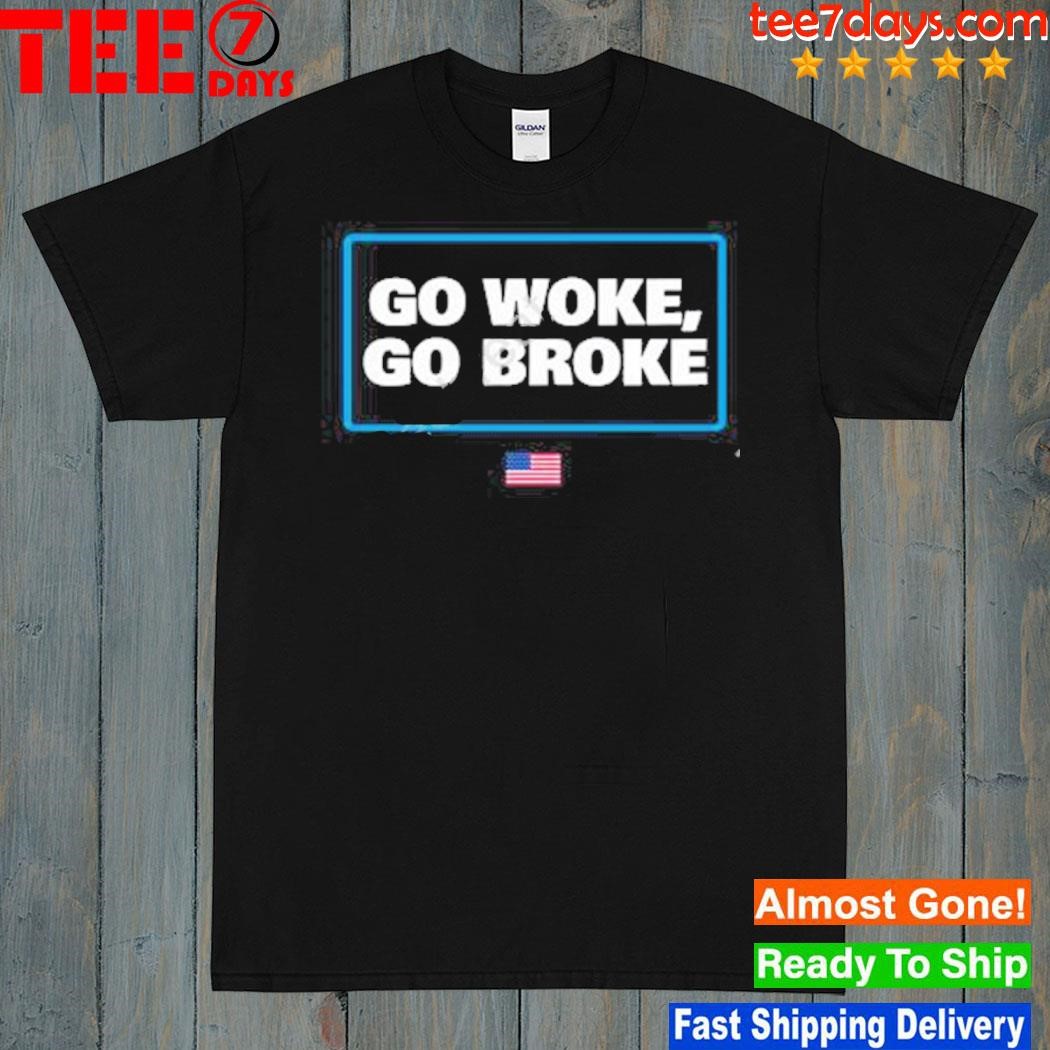 Go Woke Go Broke 2023 Shirt