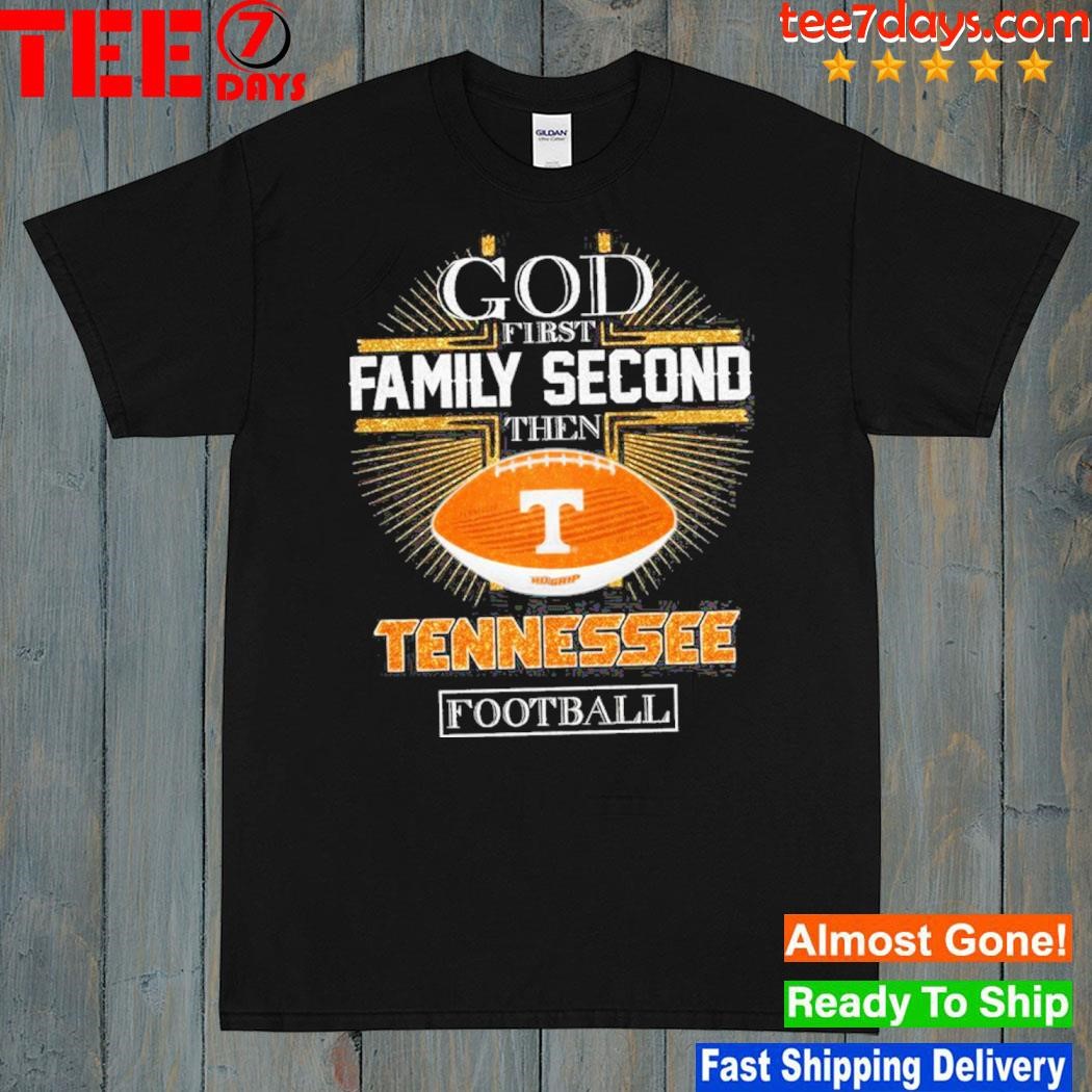 God first family second the Tennessee Football shirt