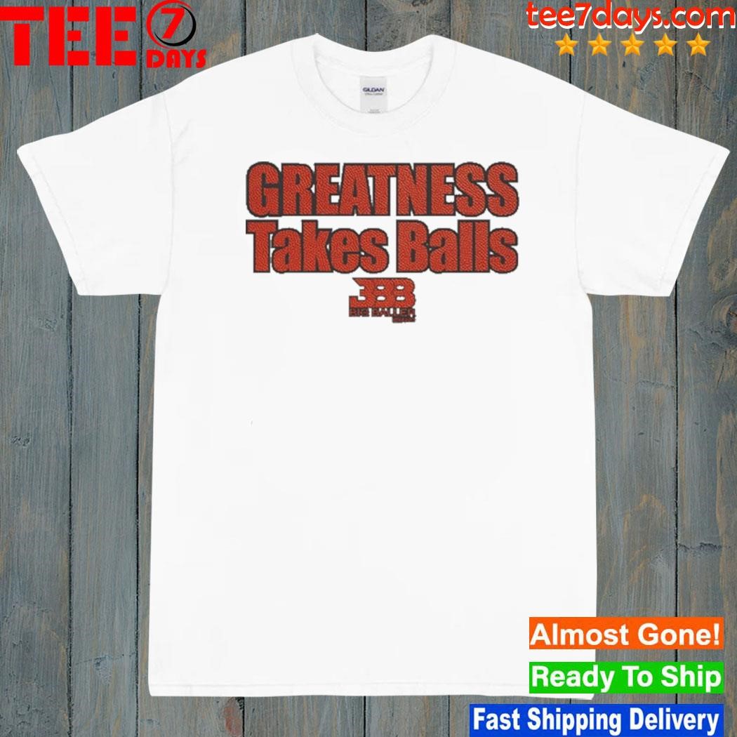 Gtb Basketball Greatness Takes Balls shirt