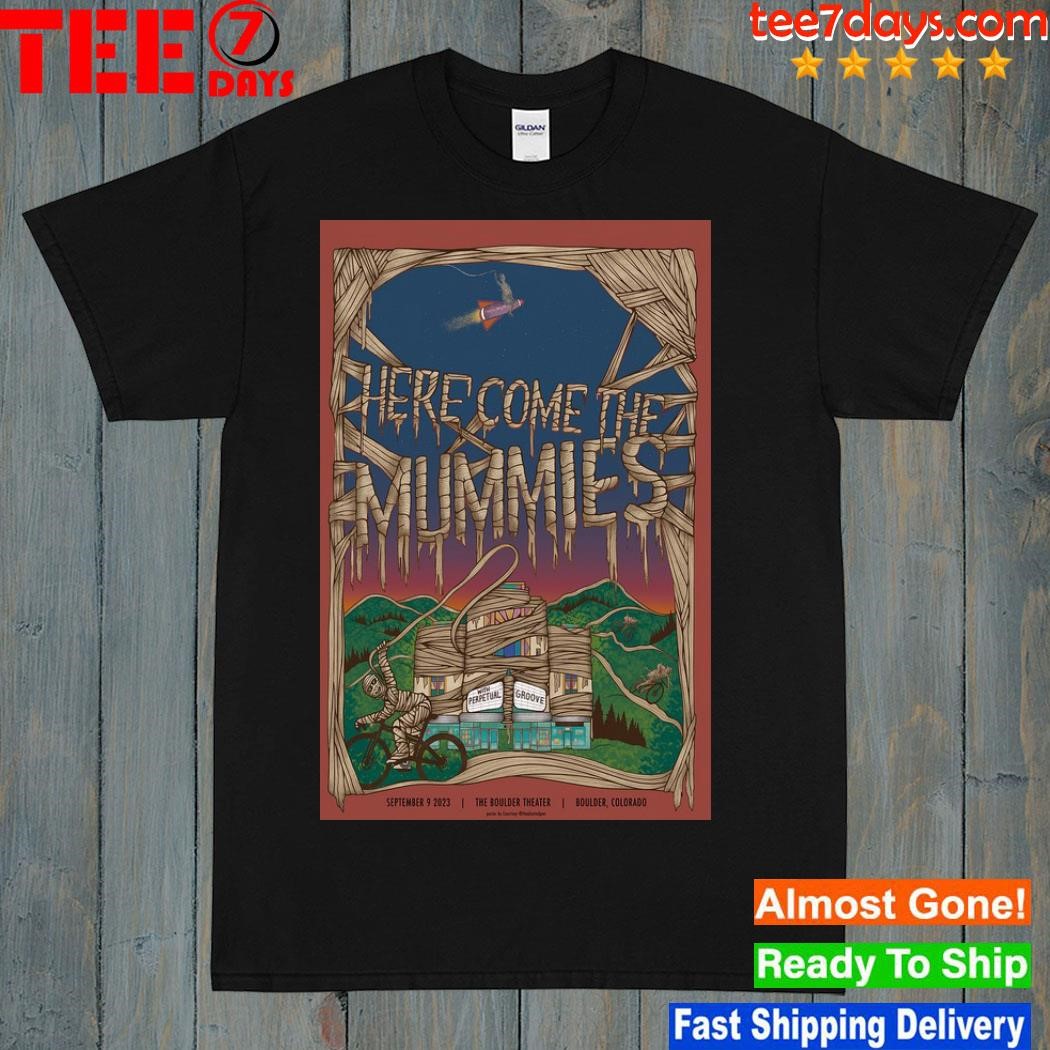 Here come the mummies boulder Colorado 9th sept 2023 poster- shirt