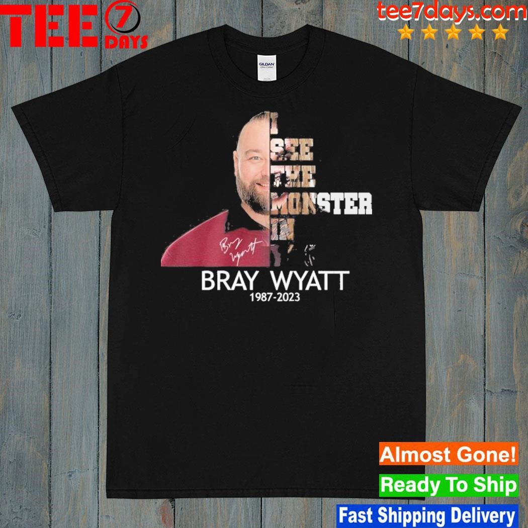 I see the monster in you bray wyatt 1987 2023 shirt