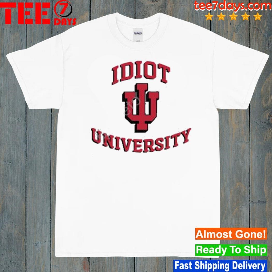 Indiana idiot university shirt