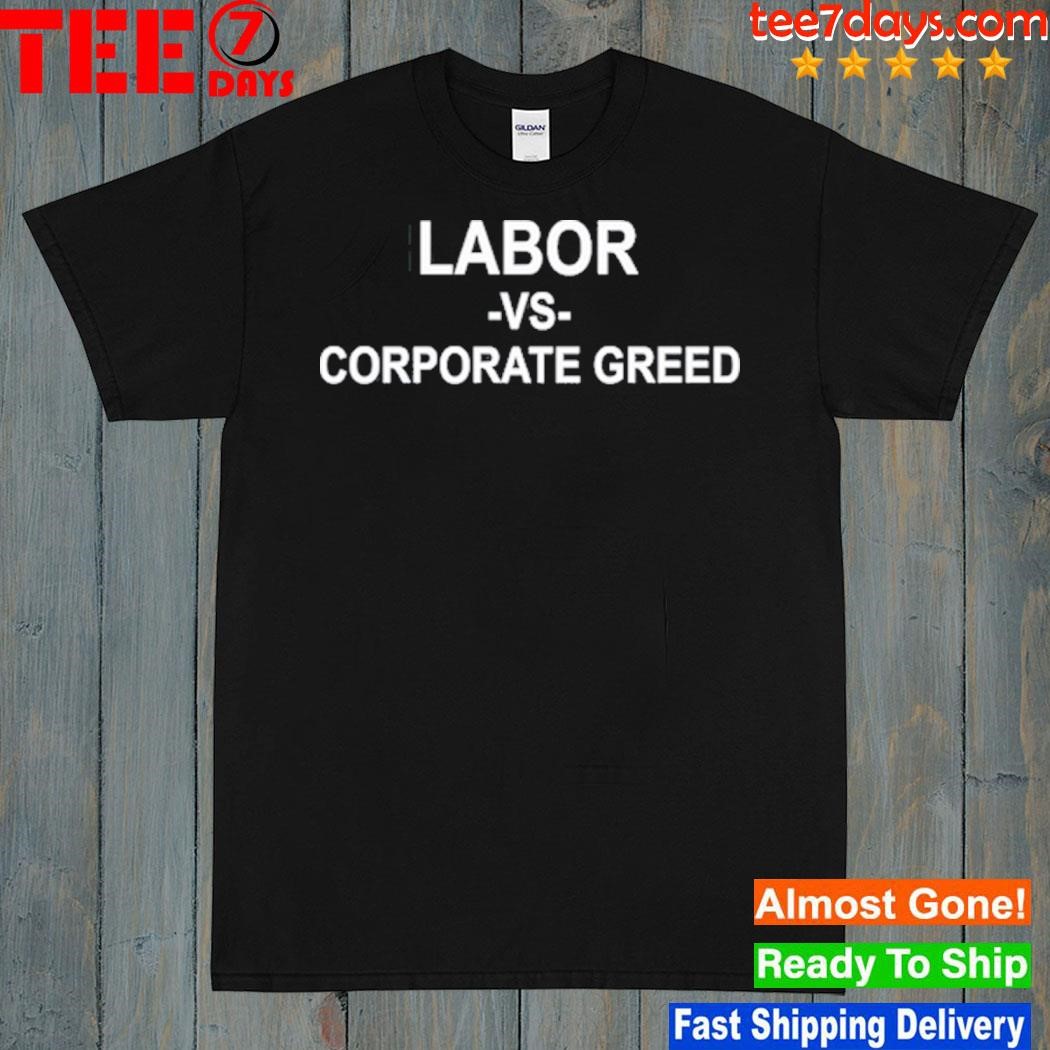 Labor Vs Corporate Greed Shirt