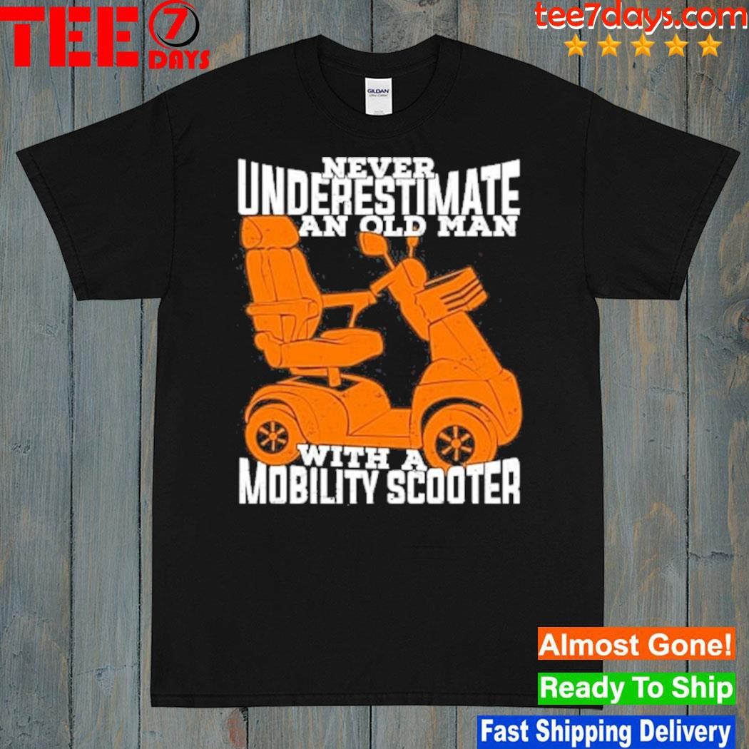 Never underestimate an old man with a mobility scooter shirt