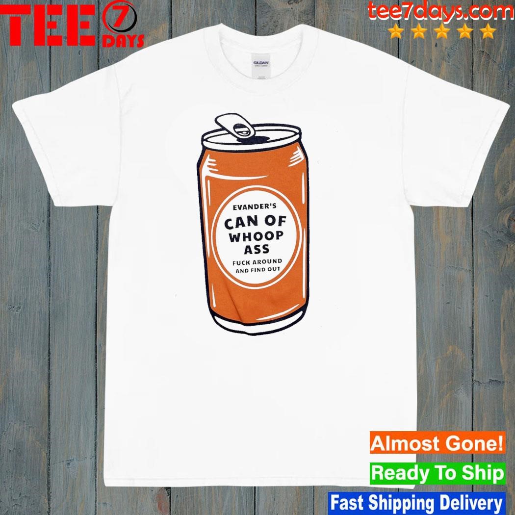 The seven 80 evander's can of whoop ass shirt