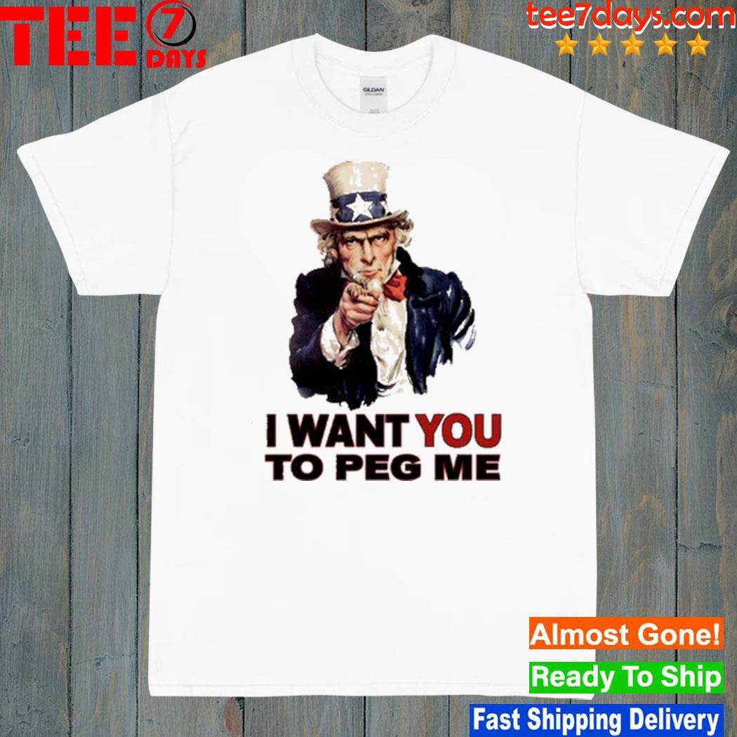 Uncle sam I want you to peg me shirt