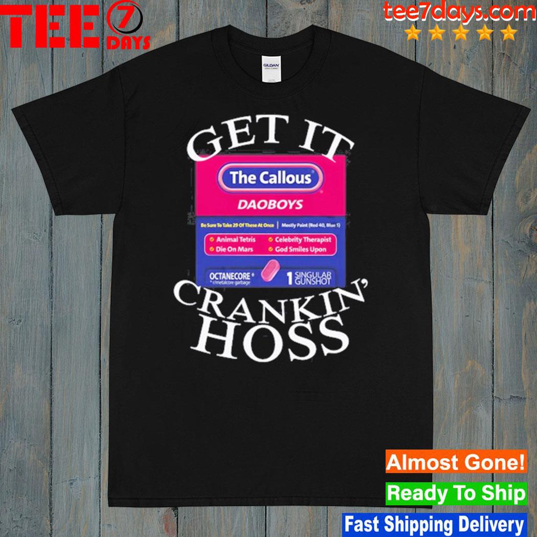 Get It The Callous Daoboys Crankin Hoss shirt
