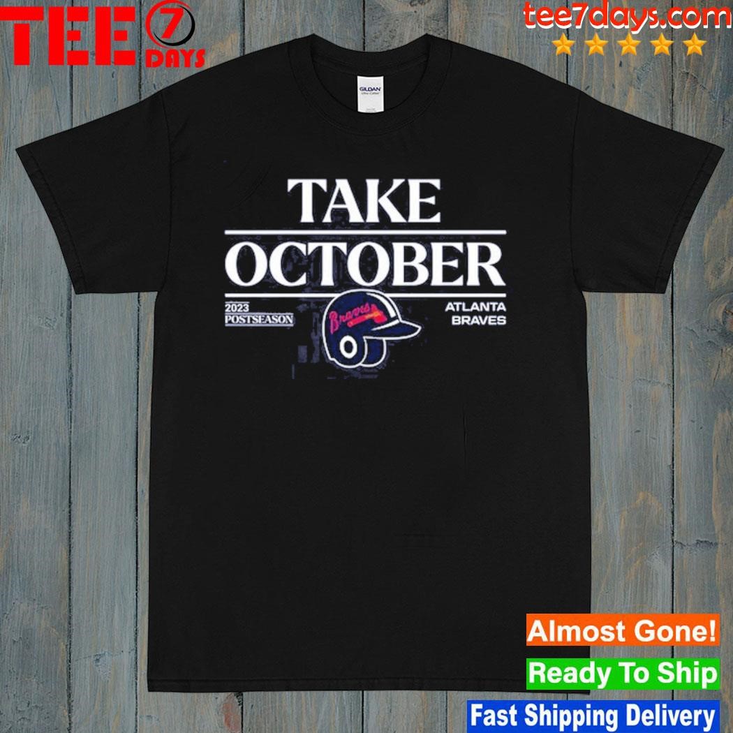 Under Armour Atlanta Braves Take October 2023 Postseason shirt
