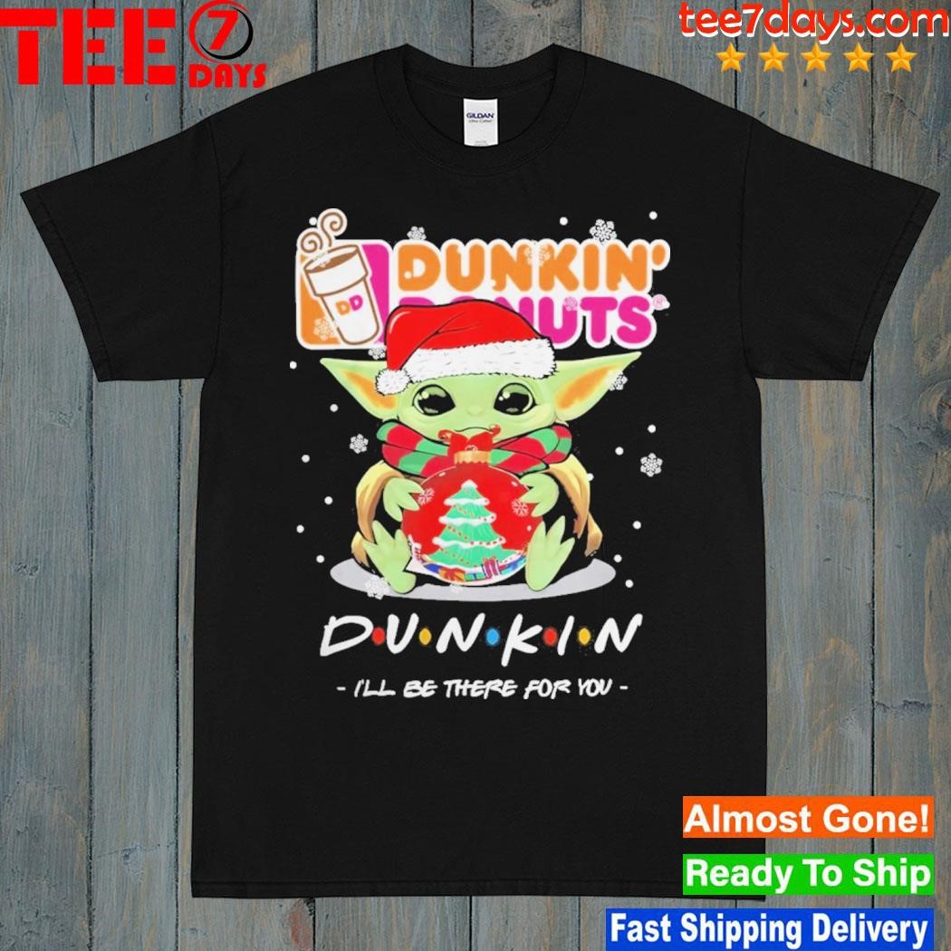 Baby Yoda Santa Dunkin Donuts I’ll Be There For You Merry Christmas Shirt