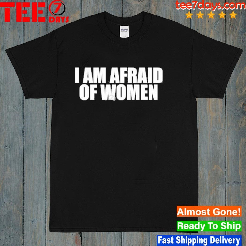 Deffo Depresso I Am Afraid Of Women shirt
