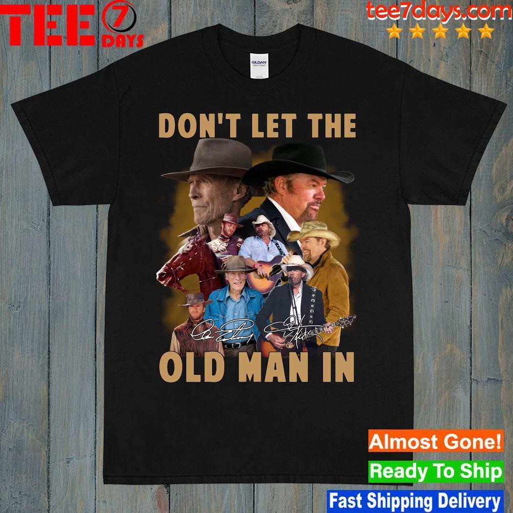 Don’t Let The Old Man In 2024 Shirt