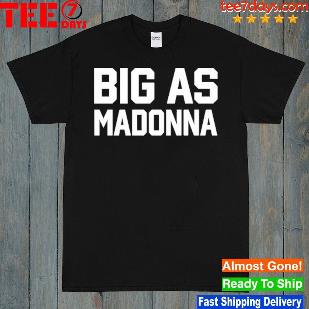Fadehubb big as madonna shirt