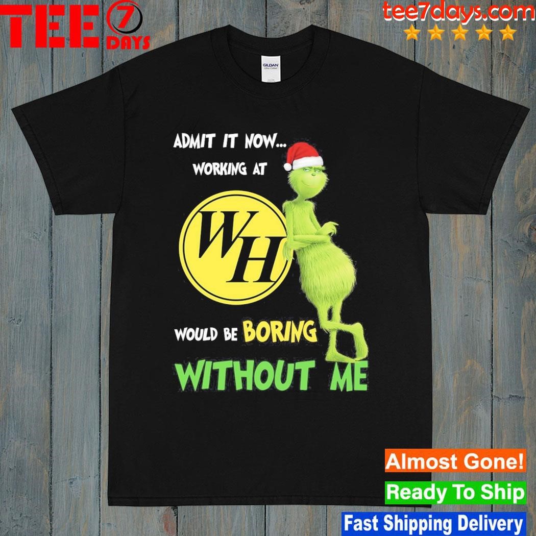 Grinch hat santa admit it now working at Waffle House would be boring without me logo christmas shirt