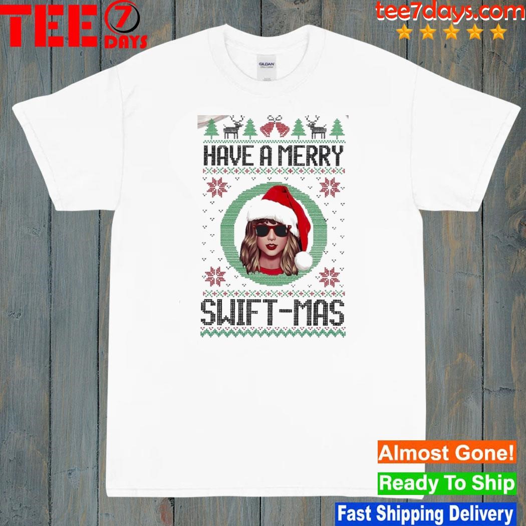 Have a merry swiftmas merry Christmas shirt