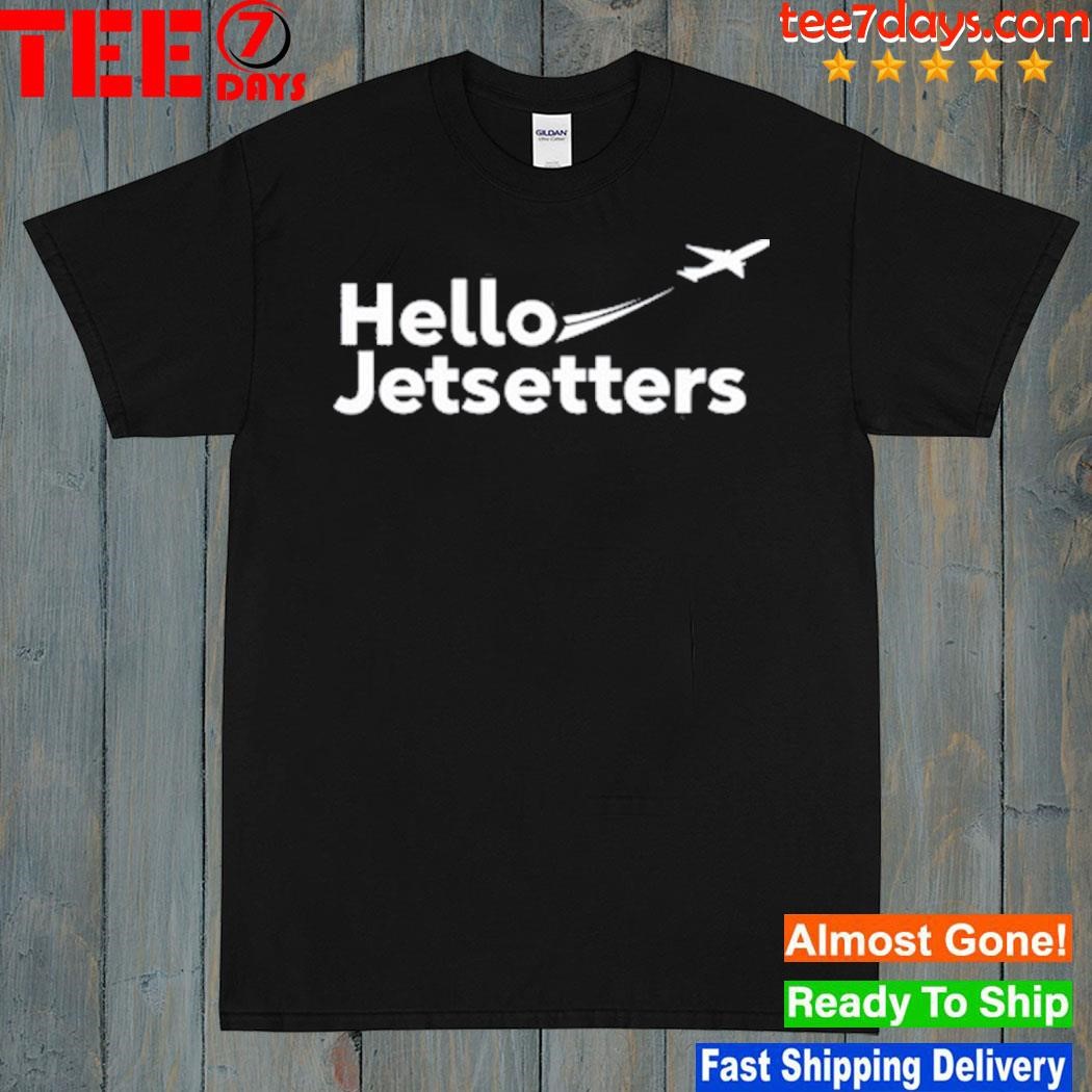 Hello Jetsetters Shirt