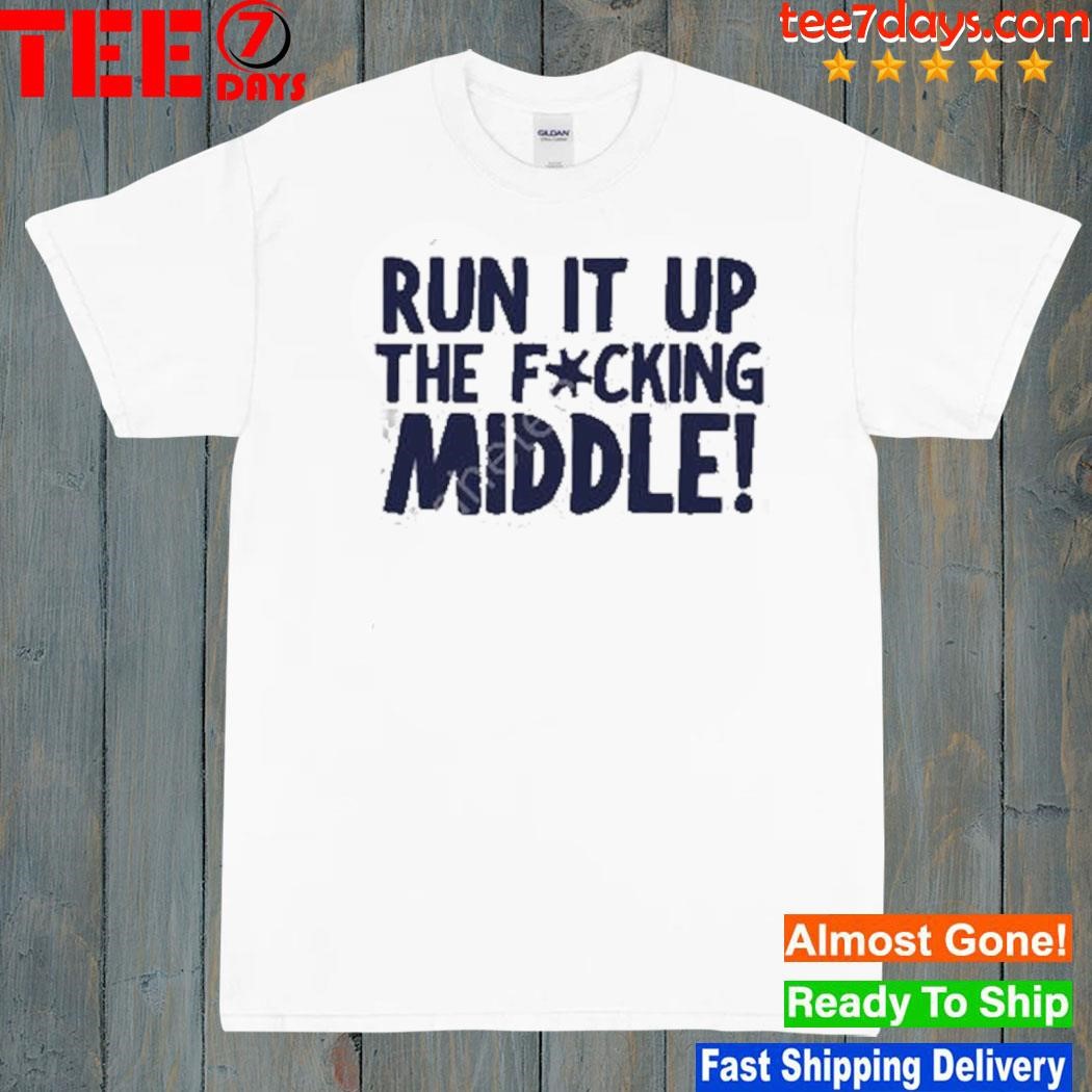 Hey Dittle Dittle Run It Up The Fucking Middle shirtHey Dittle Dittle Run It Up The Fucking Middle shirt