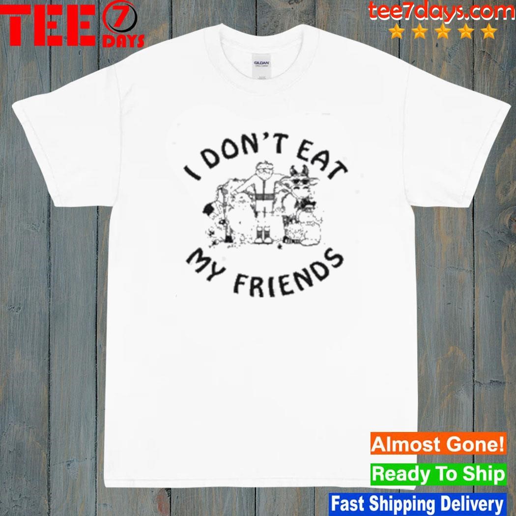 I Don’t Eat My Friends shirt