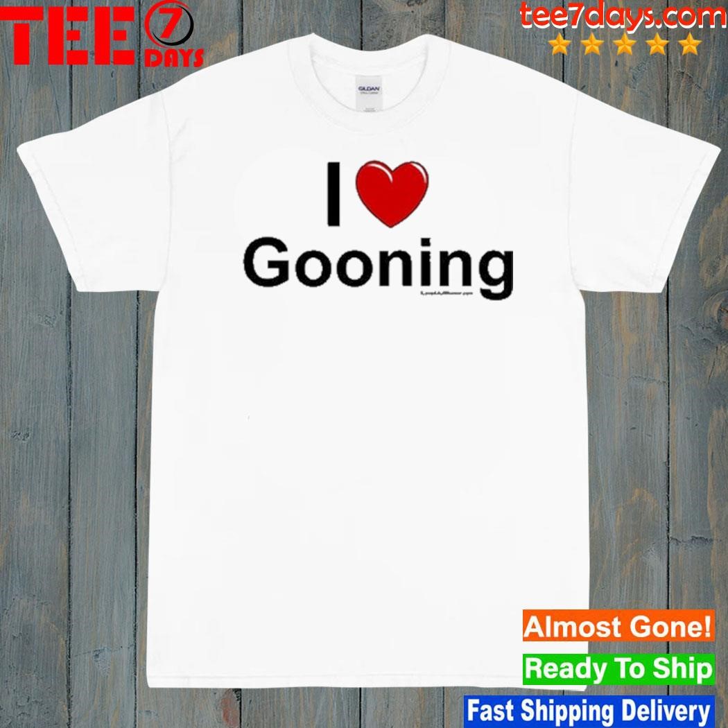 I Love Gooning Shirt