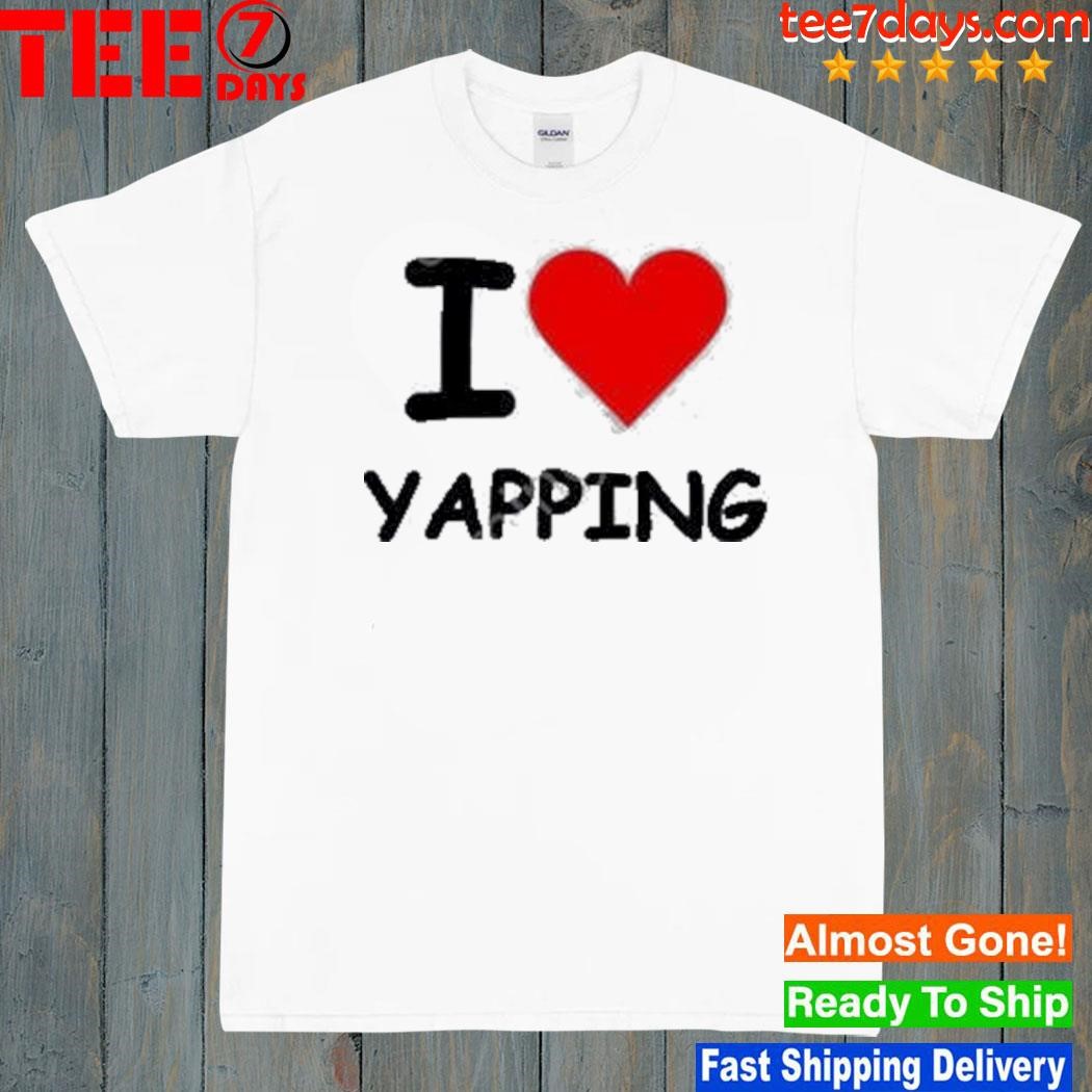 I Love Yapping Shirt