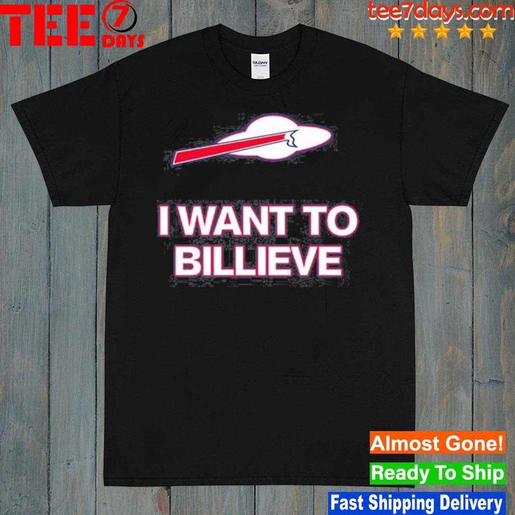 I Want To Billieve Shirt