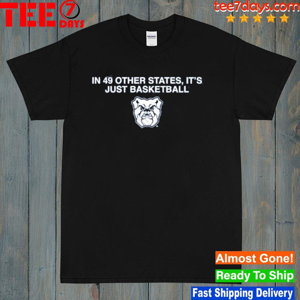 In 49 Other States It’s Just Basketball Shirt