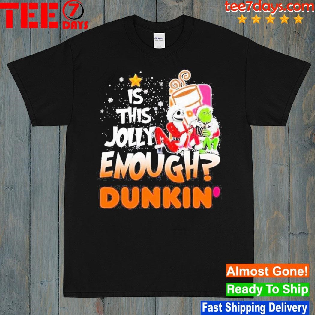 Jack Skellington And Grinch Hat Santa Is This Jolly Enough Dunkin Christmas T-Shirt