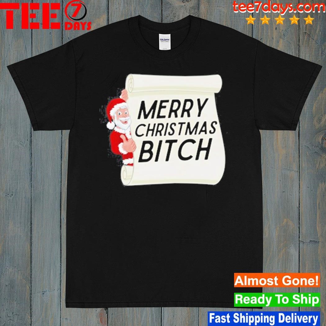 Merry Christmas Bitch Shirt