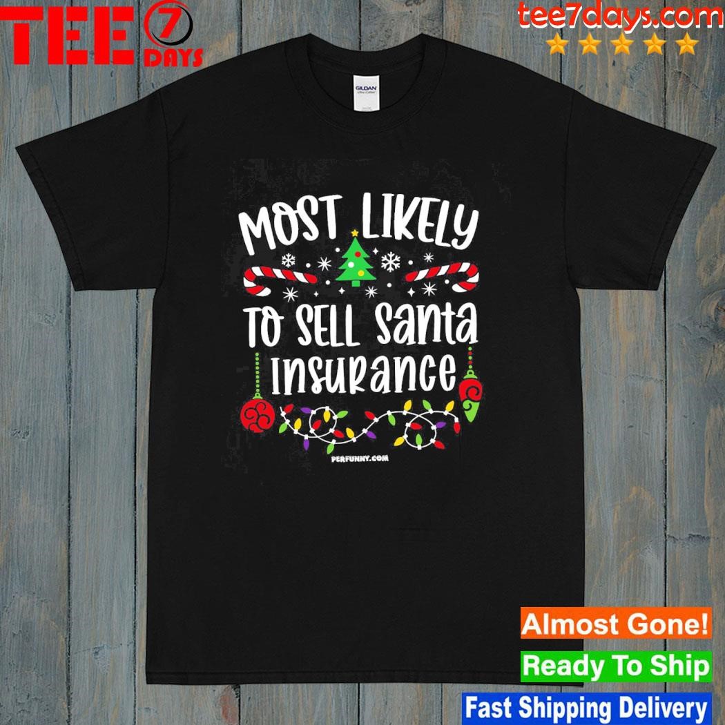 Most likely to sell santa insurance merry christmas shirt
