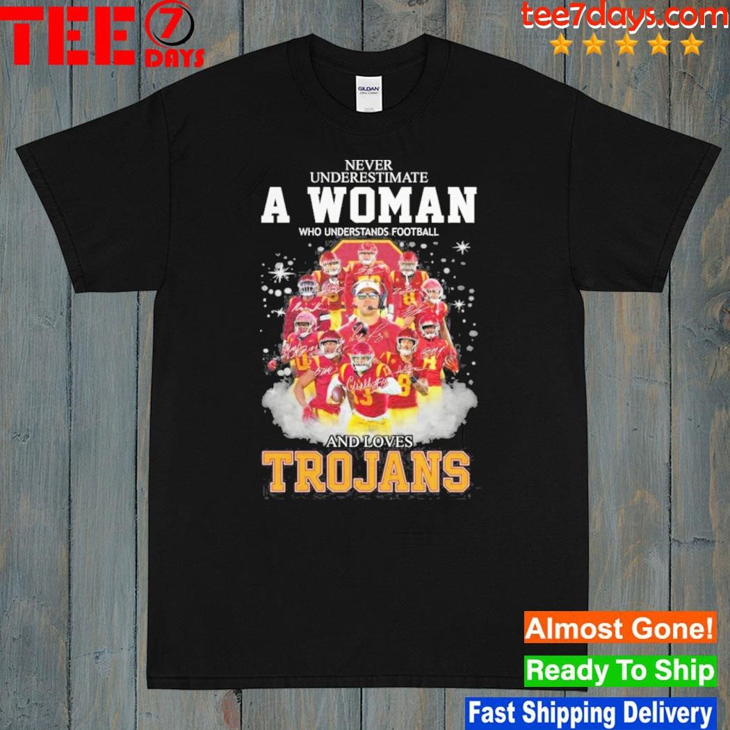 Never Underestimate A Woman Who Understands Football And Loves USC Trojans Signatures T-Shirt