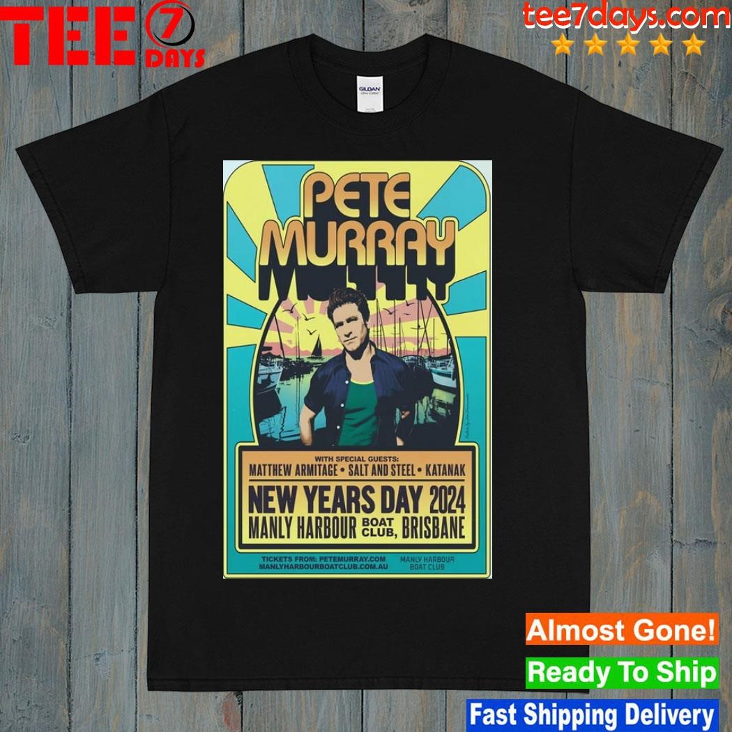 New Years Day 2024 Pete Murray Manly Harbour Boat Club Brisbane Limited Edition Posteer shirt